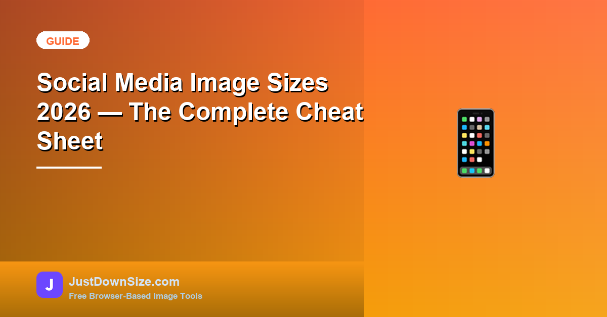 Social Media Image Sizes 2026 — The Complete Cheat Sheet